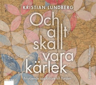 Kristian Lundberg - Och allt skall vara kärlek, Ljudbok