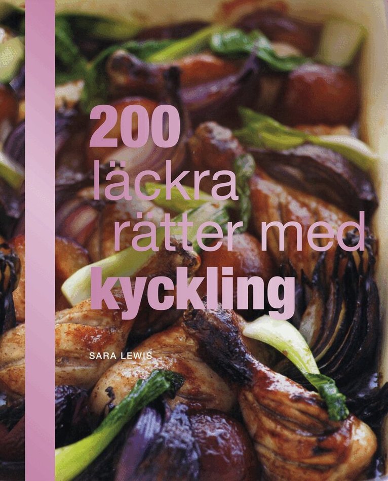 Sara Lewis - 200 läckra rätter med kyckling, Kartonnage