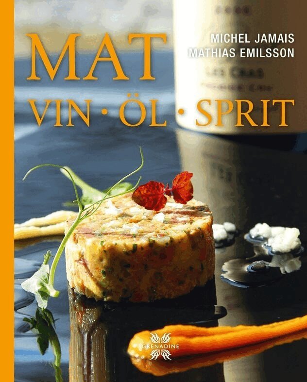 Michel Jamais, Mathias Emilsson - Mat Vin Öl Sprit, Inbunden
