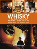 Whisky, whiskey & bourbon : Skottland, Irland, USA, Japan och Sverige
