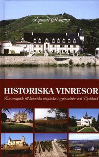 Historiska vinresor : en reseguide till historiska vingrdar i Frankrike och Tyskland