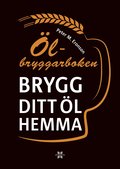 Ölbryggarboken : brygg ditt eget öl hemma