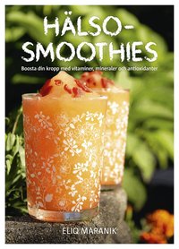 Download Hälsosmoothies boosta din kropp med vitaminer, mineraler och
antioxidanter Pocket Ebook PDF