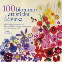 e-Bok 100 blommor att sticka   virka  vackra blomstersmycken att dekorera kläder, presenter, accessoarer och mycket annat med