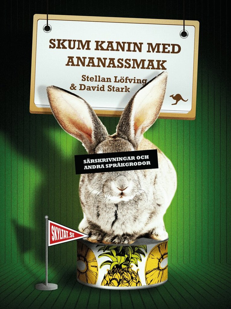 Stellan Löfving, David Stark - Skum kanin med ananassmak : särskrivningar och andra språkgrodor, Inbunden