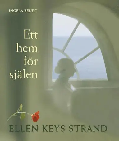 Ett hem för själen : Ellen Keys Strand