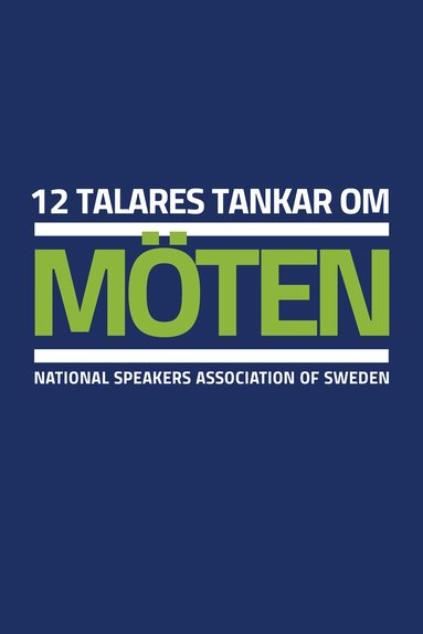 Angeli Sjöström Hederberg, Antoni Lacinai, Charlotte Signahl, Elisabeth Wahlin, Erik Mattsson, Jan Tern, Mia Liljeberg, Micke Darmell, Sabinije von Gaffke, Thomas Hartman, Tommy Brotte, Åsa Lindell - 12 talares tankar om möten, E-bok