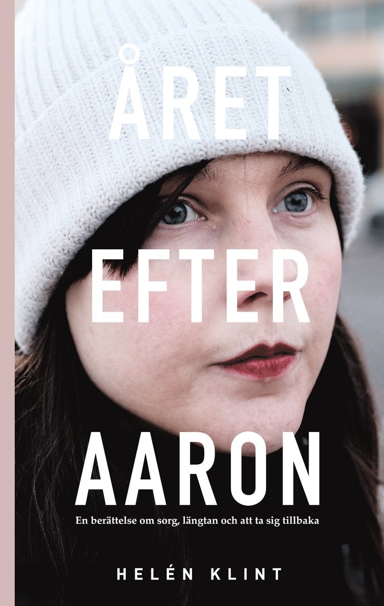 Helén Klint - Året efter Aaron : en berättelse om sorg, längtan och att ta sig tillbaka, E-bok