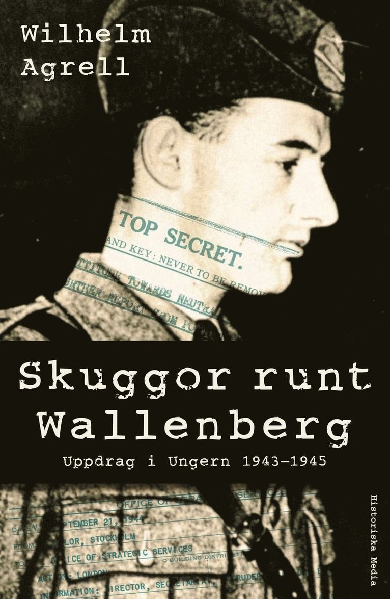 Wilhelm Agrell - Skuggor runt Wallenberg : uppdrag i Ungern 1943-1945, E-bok