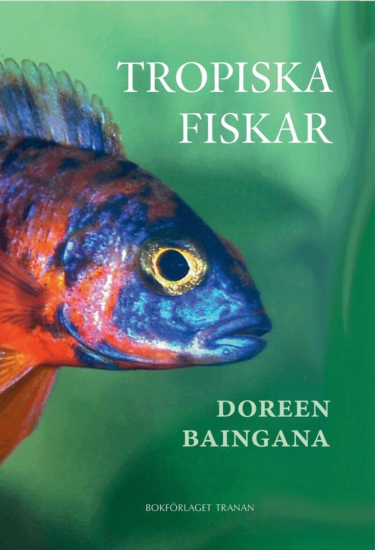 Doreen Baingana - Tropiska fiskar, Inbunden