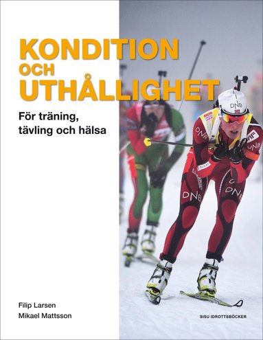Kondition och uth&aring;llighet : f&ouml;r tr&auml;ning, t&auml;vling och h&auml;lsa