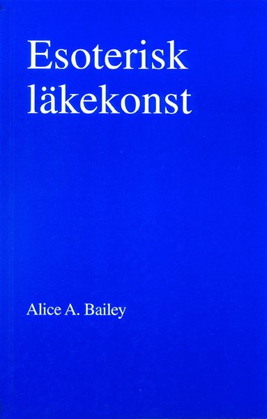 Alice A Bailey Esoterisk läkekonst (2u)