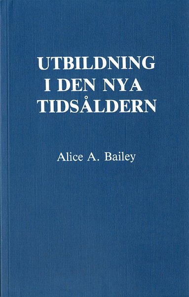 Alice A Bailey Utbildning i den nya tidsåldern