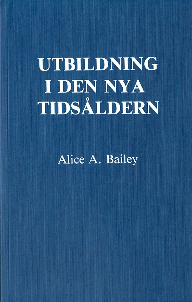 Alice A Bailey - Utbildning i den nya tidsåldern, Häftad. Tillgänglighet: Lägg i varukorg