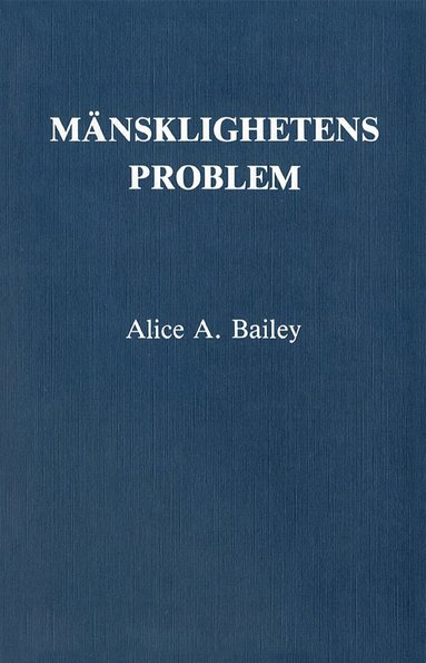 Alice A Bailey Mänsklighetens problem