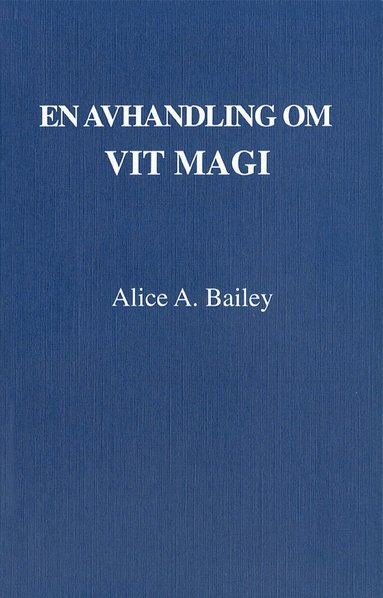 En avhandling om vit magi eller lärjungens väg (3u)