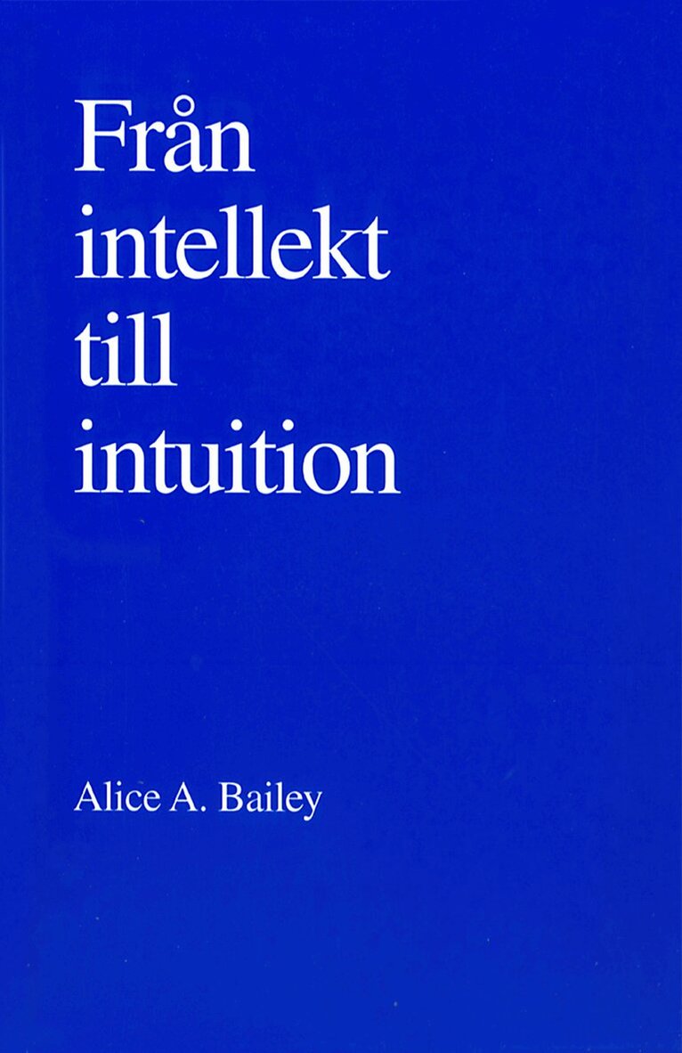 Alice A Bailey - Från intellekt till intuition, Häftad