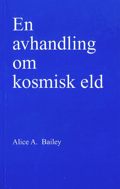 Alice A Bailey En avhandling om kosmisk eld