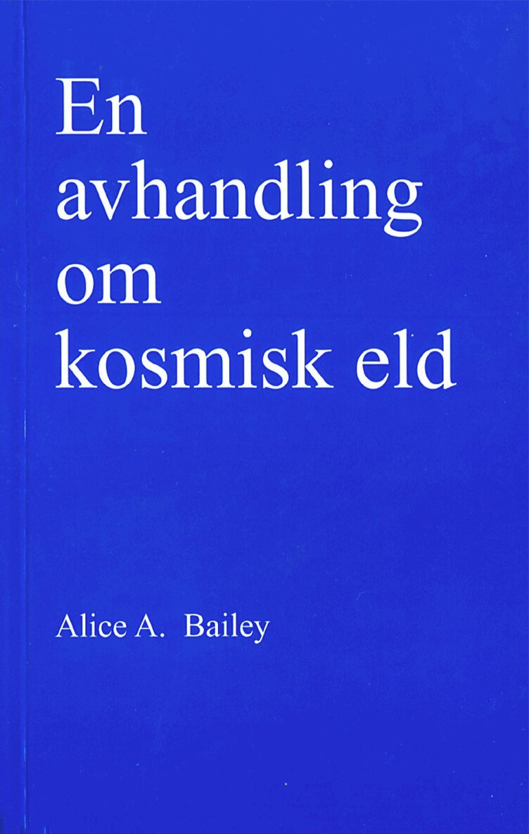 Alice A Bailey - En avhandling om kosmisk eld, Häftad