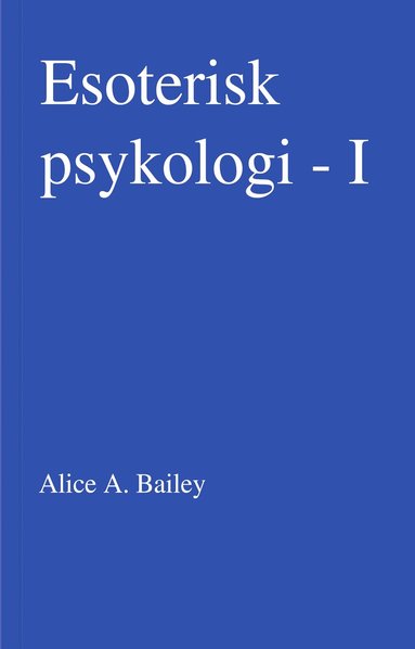 Alice A Bailey Esoterisk psykologi. 1 (2u)