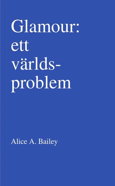 Alice A Bailey Glamour : ett världsproblem