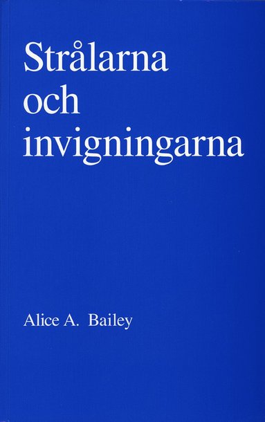 Alice A Bailey Strålarna och invigningarna