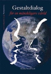 Monika Trozell, Ulrica Ambjörn, Margareta Berggren, Mikael Curman, Maya Kerouso, Kjerstin Oscarson, Björn Wrangsjö, Lars Övling - Gestaltdialog för en mänskligare värld, Häftad