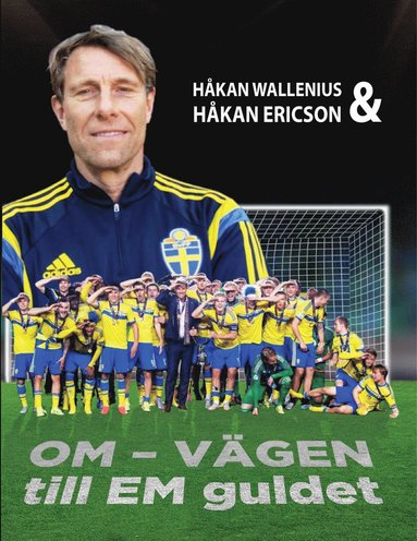 Håkan Wallenius, Håkan Ericson Om-vägen till EM guldet