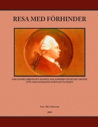 e-Bok Resa med förhinder  om lennélärjungen Daniel Solanders vistelse i Skåne 1759 1760 och hans fortsatta öden