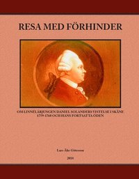 Resa med frhinder : om lennlrjungen Daniel Solanders vistelse i Skne 1759-1760 och hans fortsatta den