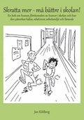 Skratta mer - må bättre i skolan! : en bok om humor, förekomsten av humor i skolan och hur den påverkar hälsa, relationer, arbetsmiljö och lärande
