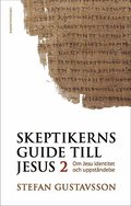 Skeptikerns guide till Jesus. D 2 : om Jesu identitet och uppst�ndelse