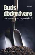 Guds ddgrvare : har vetenskapen begravt Gud?