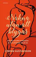 Nakna utan att blygas : om den sexuella revolutionen & en revolution�r syn p� sex