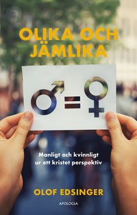 Olika och jmlika : manligt och kvinnligt ur ett kristet perspektiv