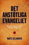 Det ansttliga evangeliet : om den kontroversiella krnan i kristen tro