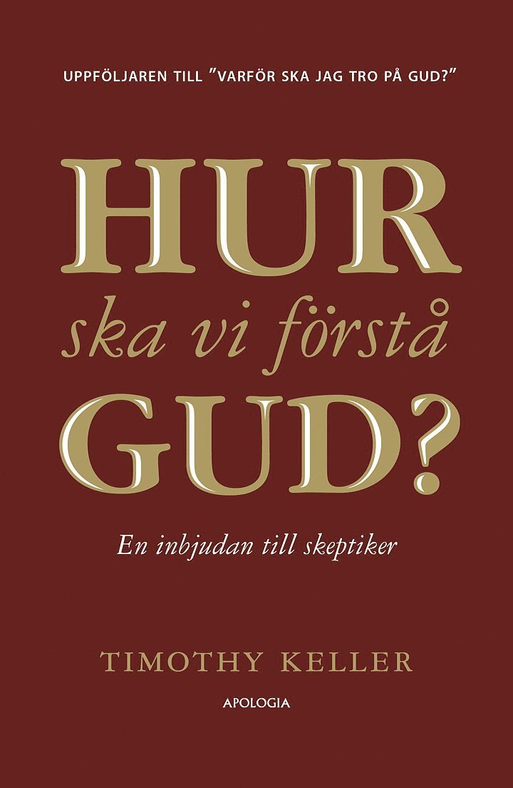 Timothy Keller - Hur ska vi förstå Gud? : en inbjudan till skeptiker, Inbunden