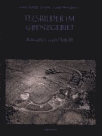 Anne-Sophie Hygen - Felsbilder im Grenzgebiet : Bohuslän und Östfold, Inbunden