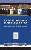 Kvinnligt klosterliv i Sverige och Norden : en motkultur i det moderna samhället