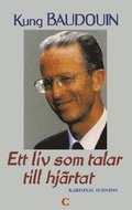 Kung Baudouin : ett liv som talar till hjrtat