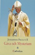 Gåva och mysterium : minnen vid femtioårsjubileet av min prästvigning