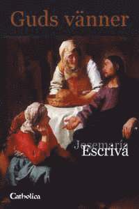 JoseMaría Escrivá - Guds vänner, Inbunden