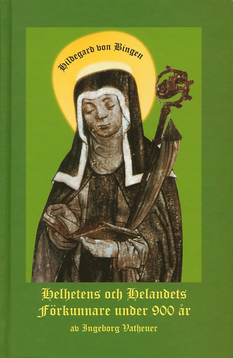Ingeborg Vatheuer - Hildegard von Bingen : helhetens och helandets förkunnare under, Inbunden