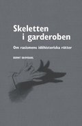 Skeletten i garderoben : om rasismens idhistoriska rtter