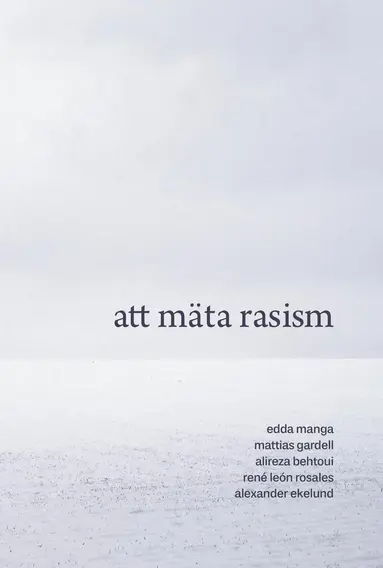 Edda Manga, Mattias Gardell, Alireza Behtoui, René León Rosales, Alexander Ekelund - Att mäta rasism, Kartonnage