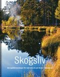 Skogsliv : återupptäck kunskaper för naturnära liv och färder i skogslandet