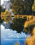 Skogsliv : terupptck kunskaper fr naturnra liv och frder i skogslandet