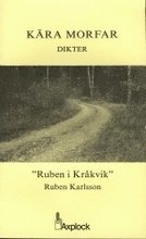 Ruben Karlsson Kära Morfar : Dikter