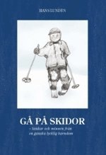 Gå på skidor : tankar och minnen från en ganska lycklig barndom