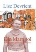 Din klara sol : berättelser från en gammal byskola i Sörmland